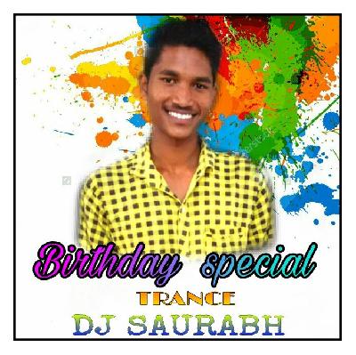 DJ SAURABH BIRTDAY SPL TRANCE